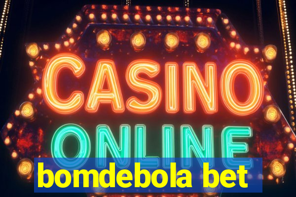 bomdebola bet